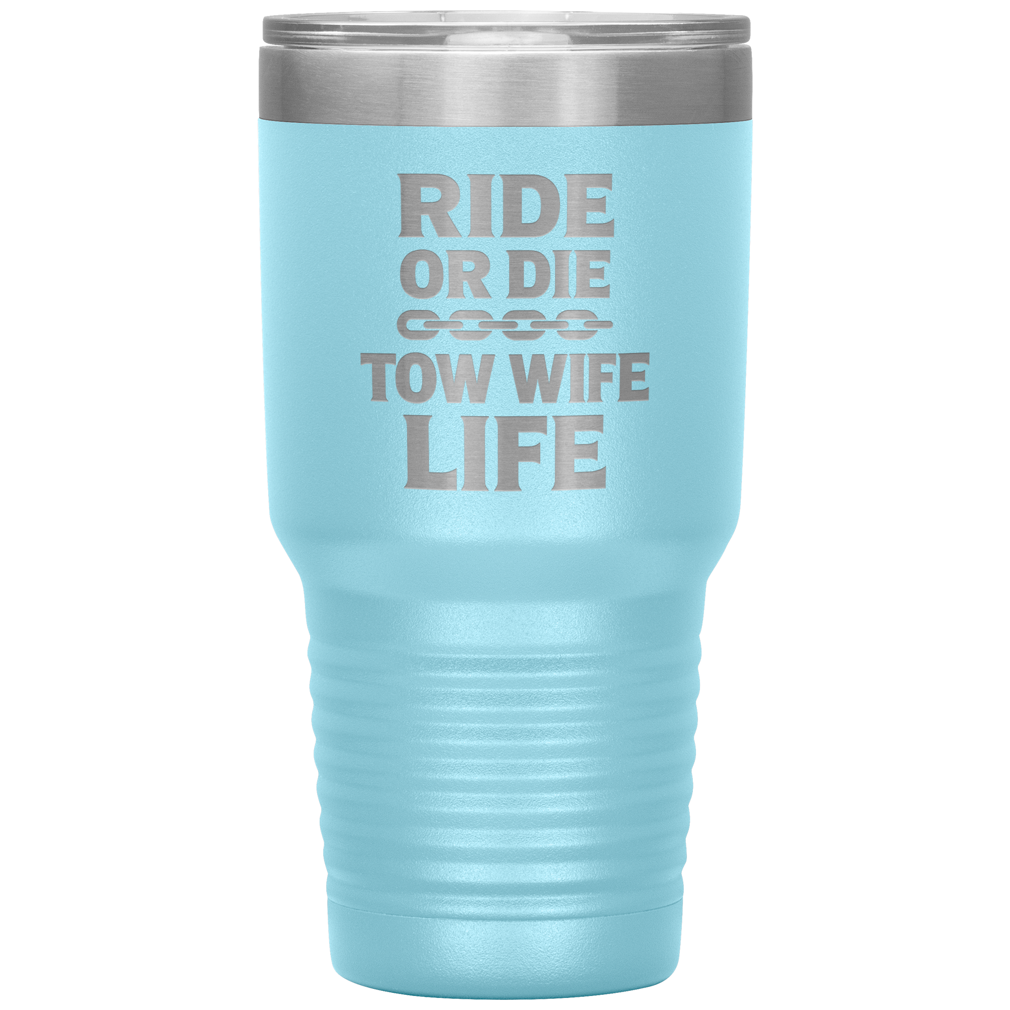 Ride_or_Die__Tow_Wife_Life_Towing_Tum_30oz_Tumbler_LtBlue_Mockup.png
