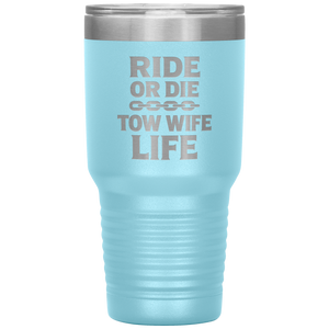 Ride_or_Die__Tow_Wife_Life_Towing_Tum_30oz_Tumbler_LtBlue_Mockup.png