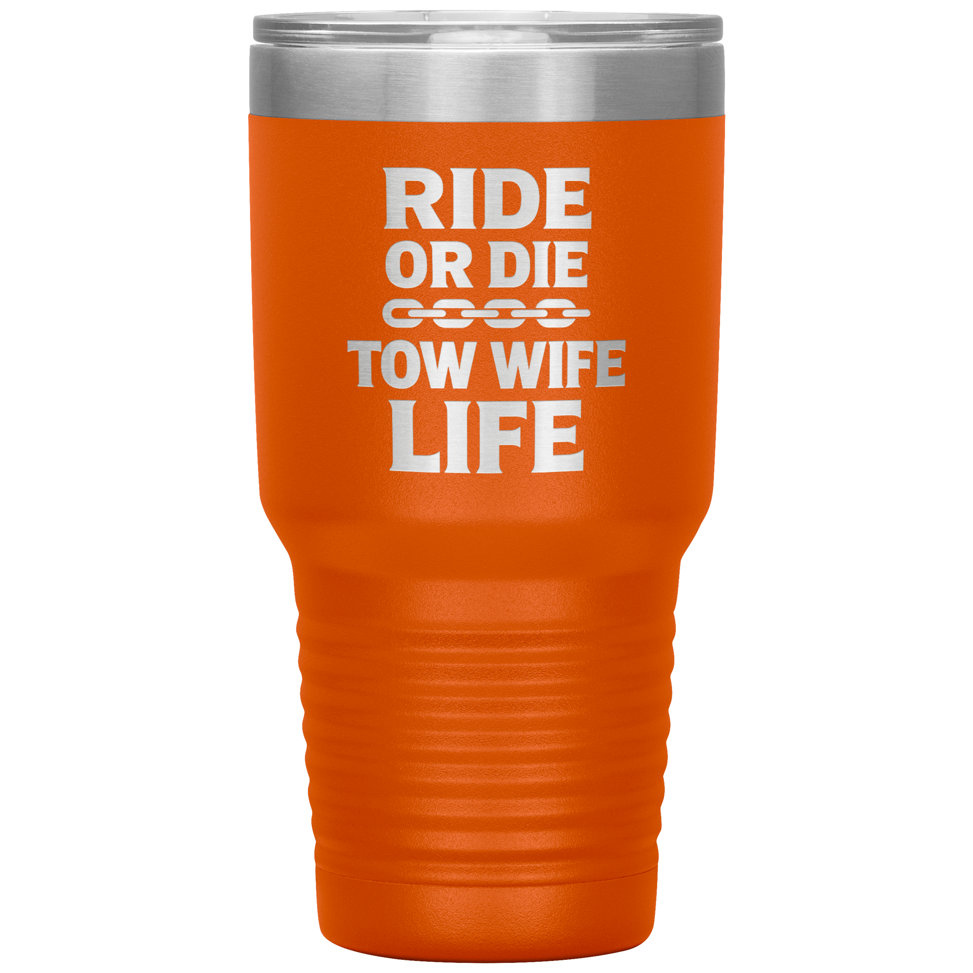 Ride_or_Die__Tow_Wife_Life_Towing_Tum_30oz_Tumbler_Orange_Mockup.png