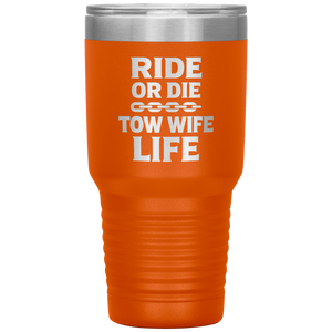 Ride_or_Die__Tow_Wife_Life_Towing_Tum_30oz_Tumbler_Orange_Mockup.png