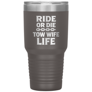 Ride_or_Die__Tow_Wife_Life_Towing_Tum_30oz_Tumbler_Pewter_Mockup.png