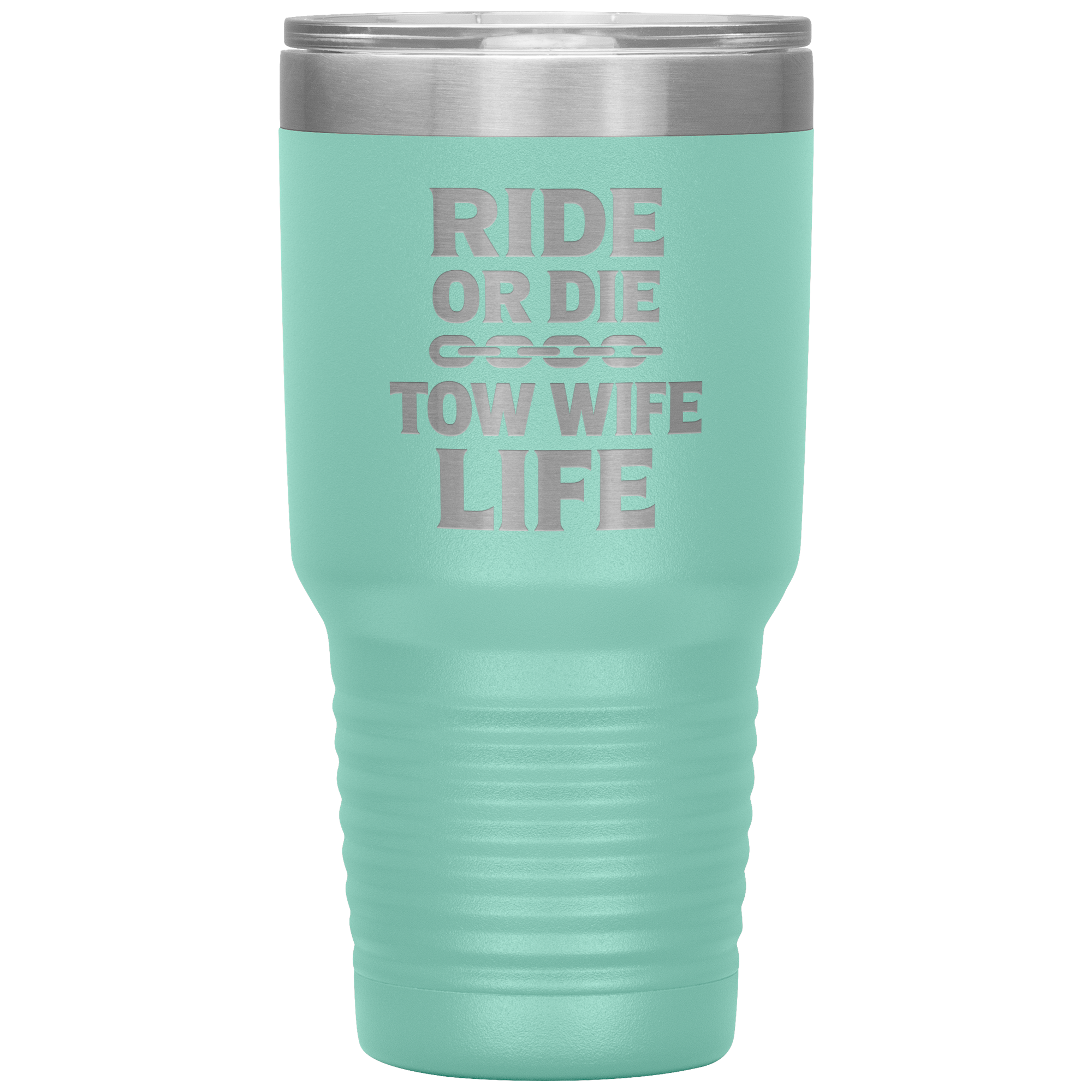 Ride_or_Die__Tow_Wife_Life_Towing_Tum_30oz_Tumbler_Teal_Mockup.png