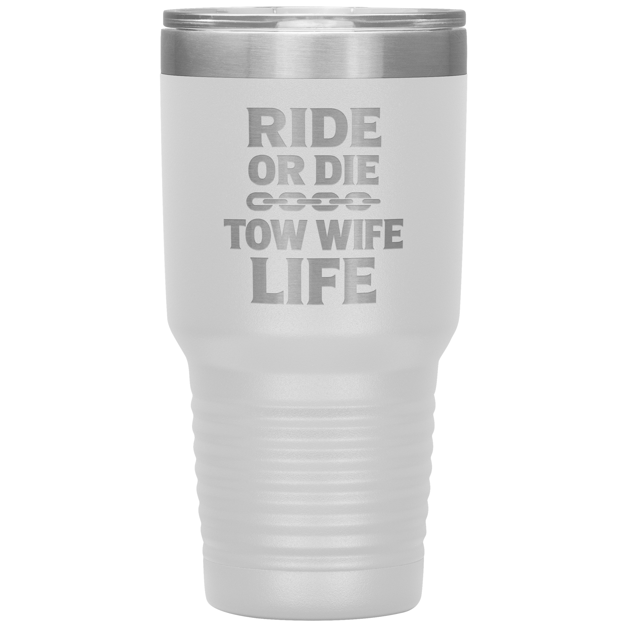 Ride_or_Die__Tow_Wife_Life_Towing_Tum_30oz_Tumbler_White_Mockup.png