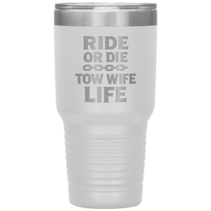 Ride_or_Die__Tow_Wife_Life_Towing_Tum_30oz_Tumbler_White_Mockup.png