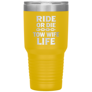 Ride_or_Die__Tow_Wife_Life_Towing_Tum_30oz_Tumbler_Yellow_Mockup.png