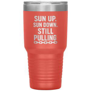 Sun_Up_Sun_Down_Still_Pulling_Towing_T_30oz_Tumbler_Coral_Mockup.png