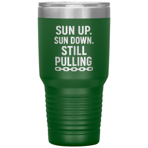 Sun_Up_Sun_Down_Still_Pulling_Towing_T_30oz_Tumbler_Green_Mockup.png