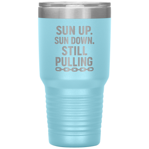 Sun_Up_Sun_Down_Still_Pulling_Towing_T_30oz_Tumbler_LtBlue_Mockup.png