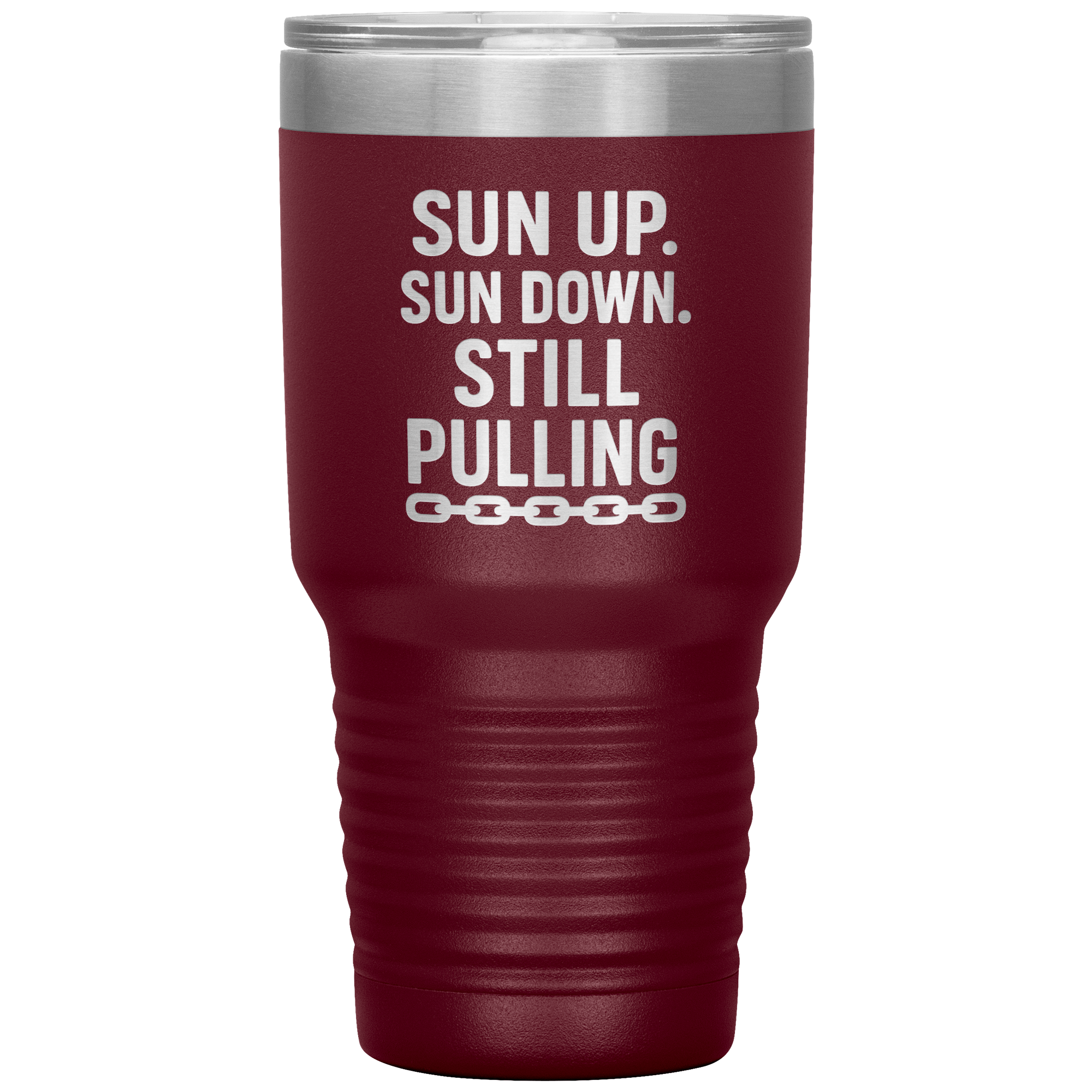 Sun_Up_Sun_Down_Still_Pulling_Towing_T_30oz_Tumbler_Maroon_Mockup.png