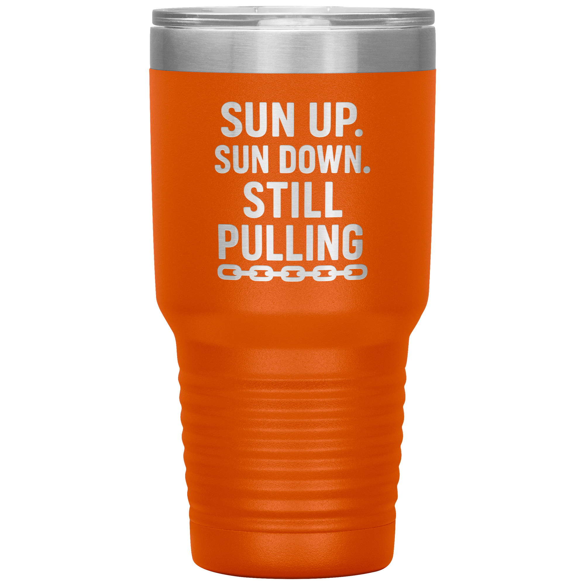 Sun_Up_Sun_Down_Still_Pulling_Towing_T_30oz_Tumbler_Orange_Mockup.png