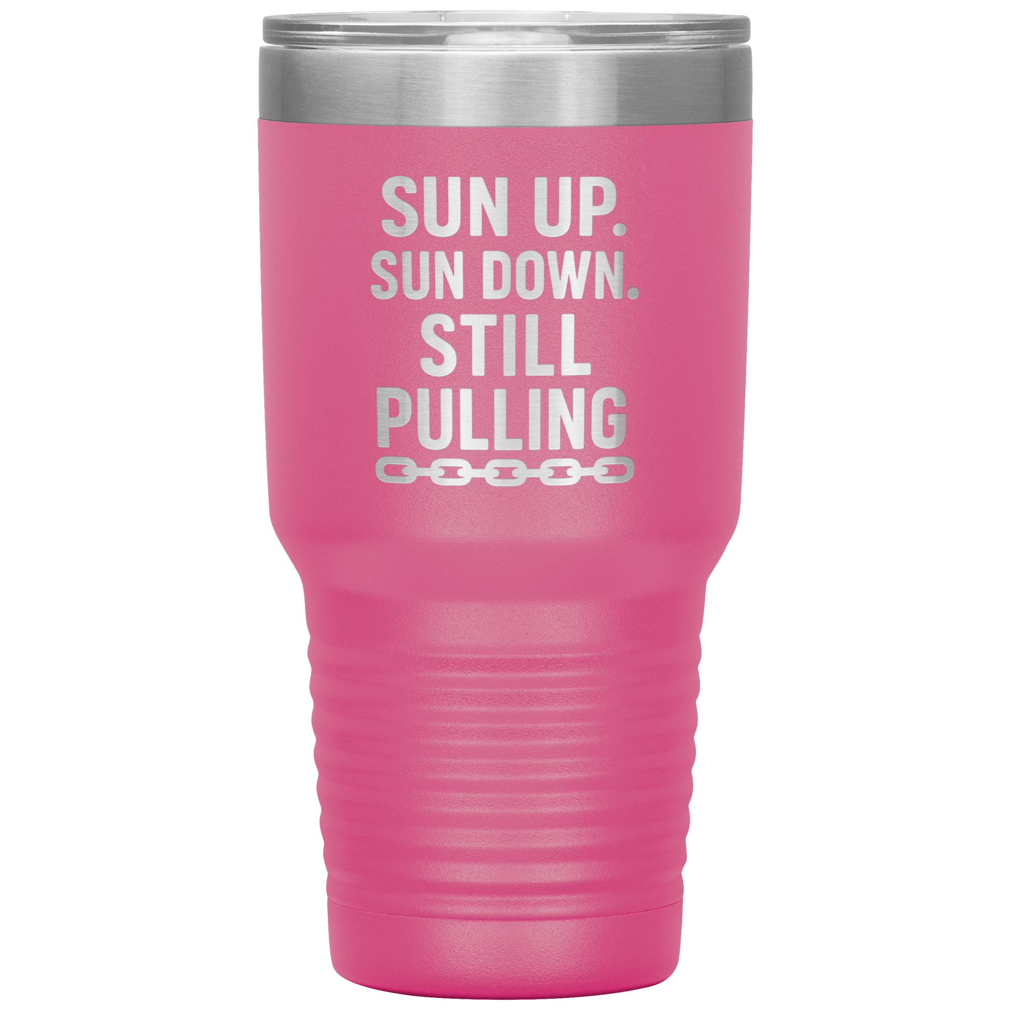 Sun_Up_Sun_Down_Still_Pulling_Towing_T_30oz_Tumbler_Pink_Mockup.png