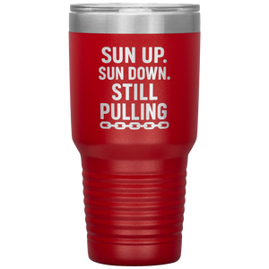 Sun_Up_Sun_Down_Still_Pulling_Towing_T_30oz_Tumbler_Red_Mockup.png