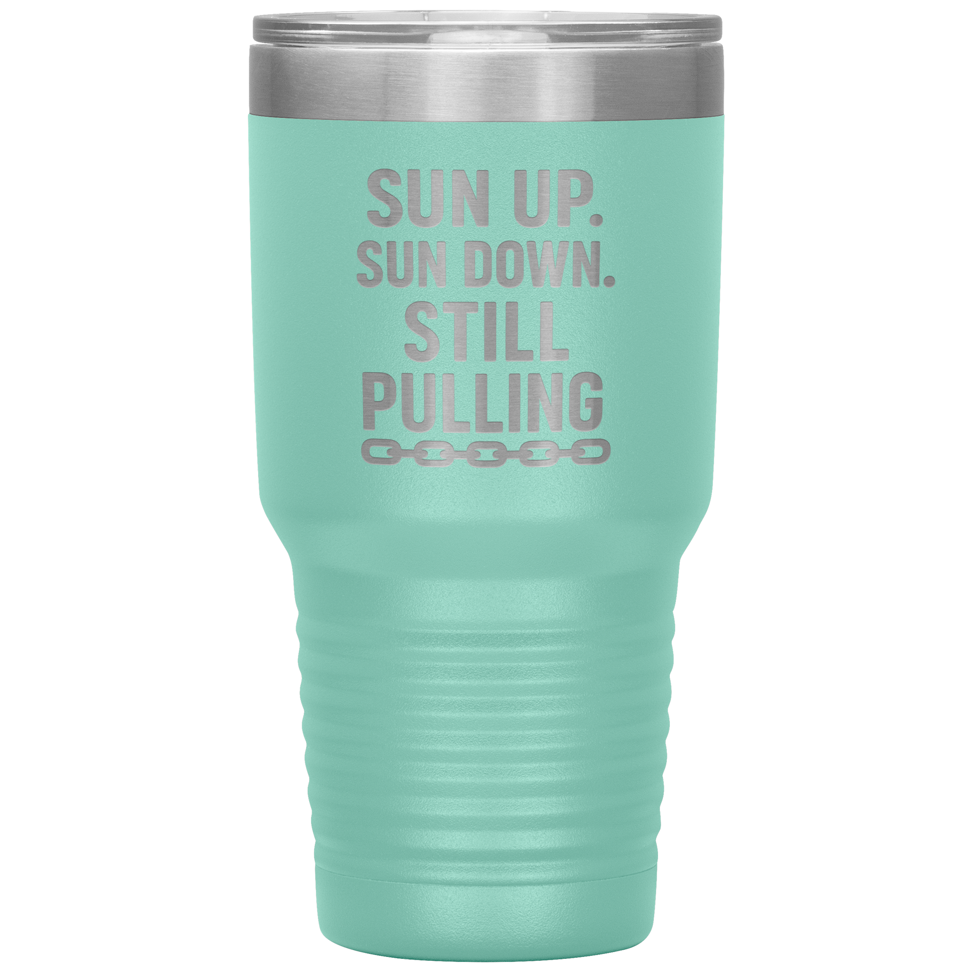 Sun_Up_Sun_Down_Still_Pulling_Towing_T_30oz_Tumbler_Teal_Mockup.png