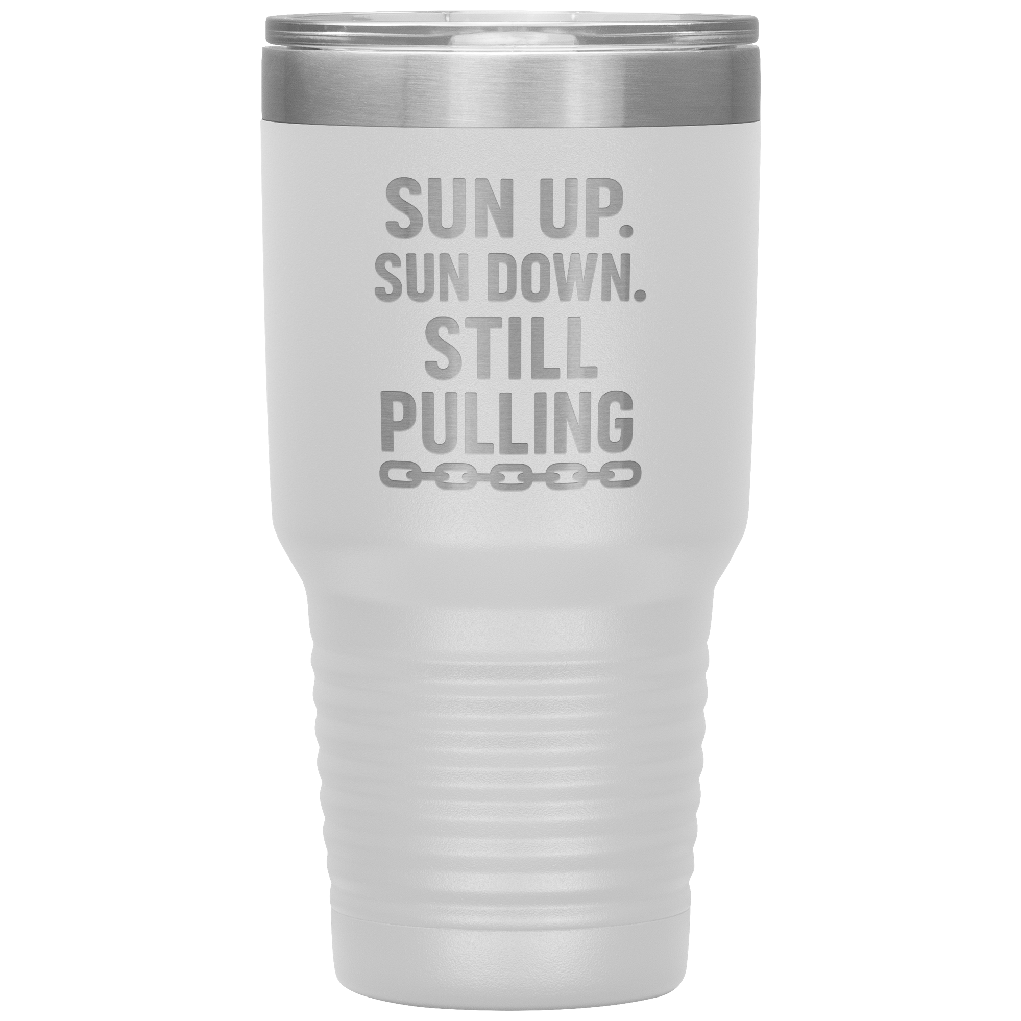 Sun_Up_Sun_Down_Still_Pulling_Towing_T_30oz_Tumbler_White_Mockup.png