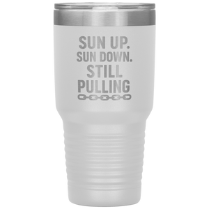 Sun_Up_Sun_Down_Still_Pulling_Towing_T_30oz_Tumbler_White_Mockup.png