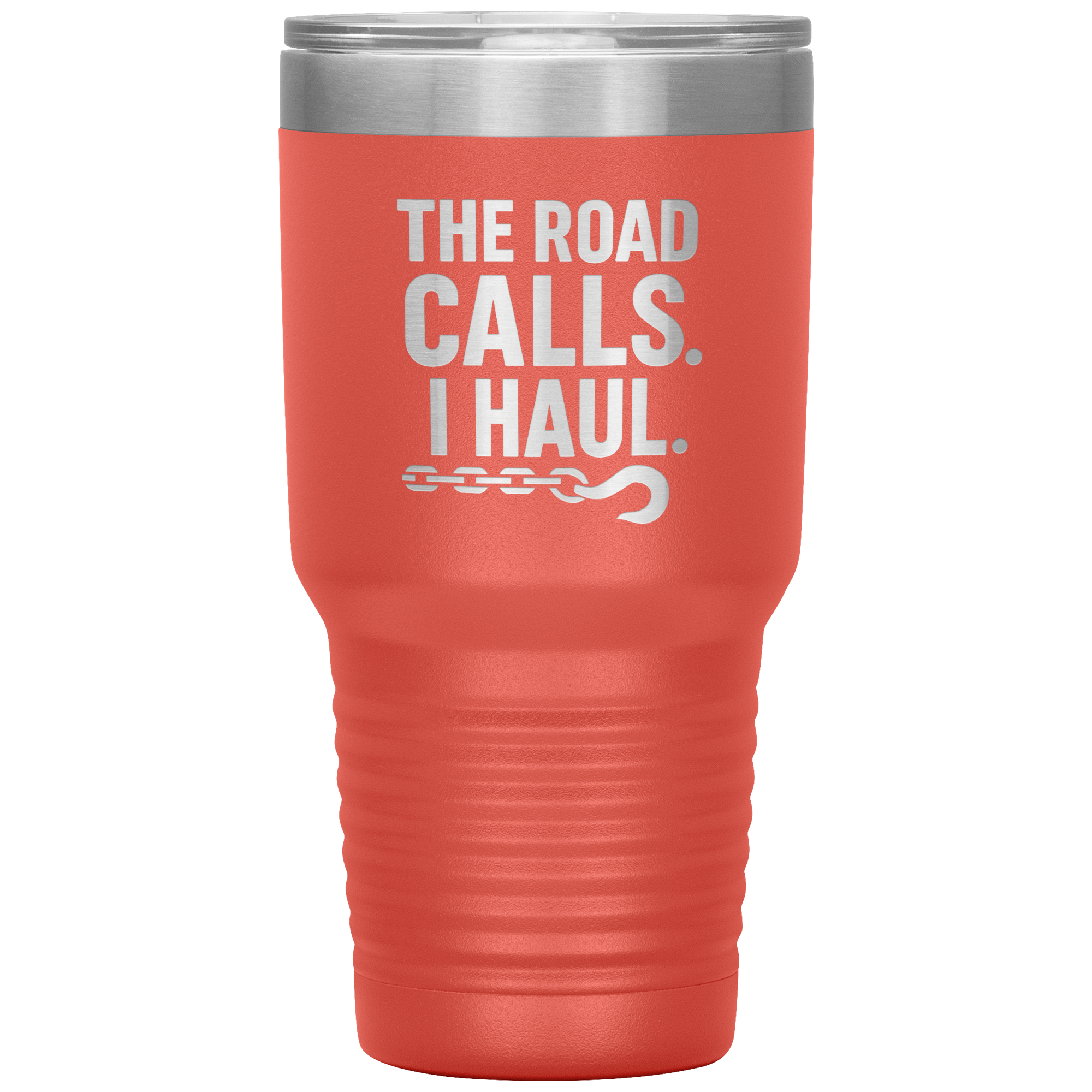 The Road Calls. I Haul Tumbler