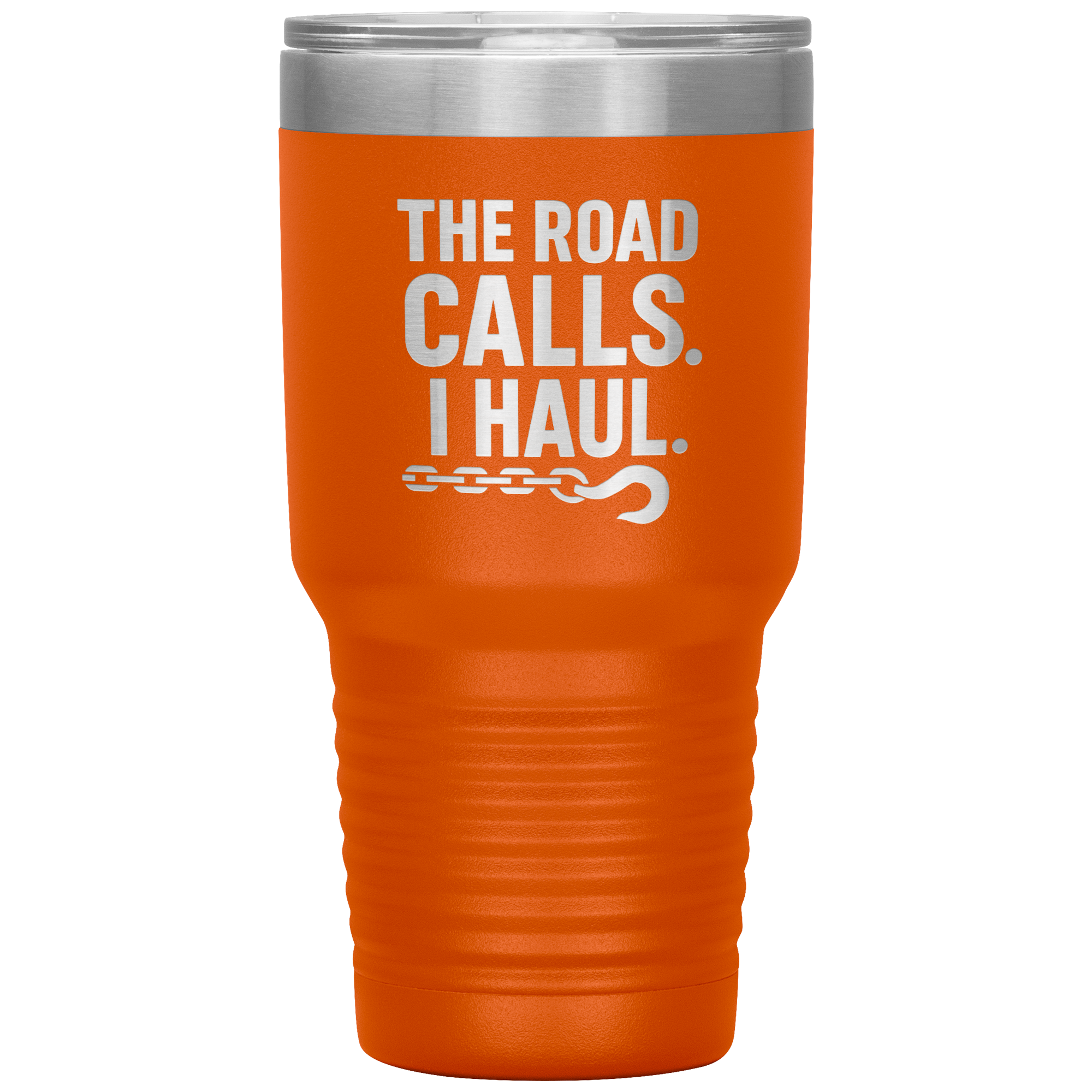 The Road Calls. I Haul Tumbler