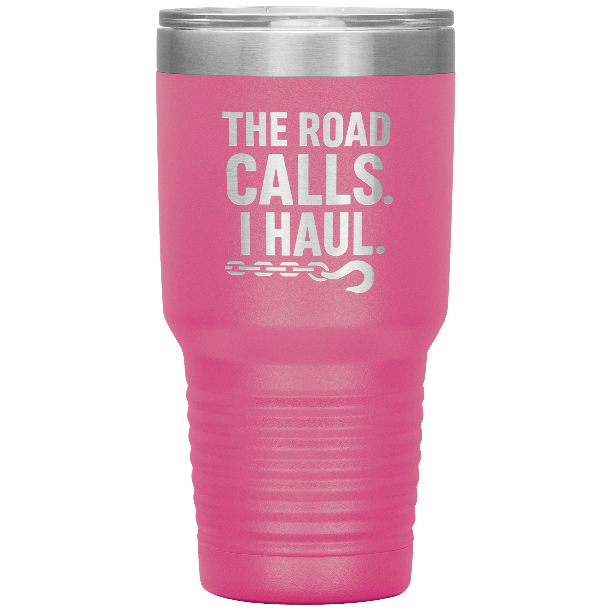 The Road Calls. I Haul Tumbler