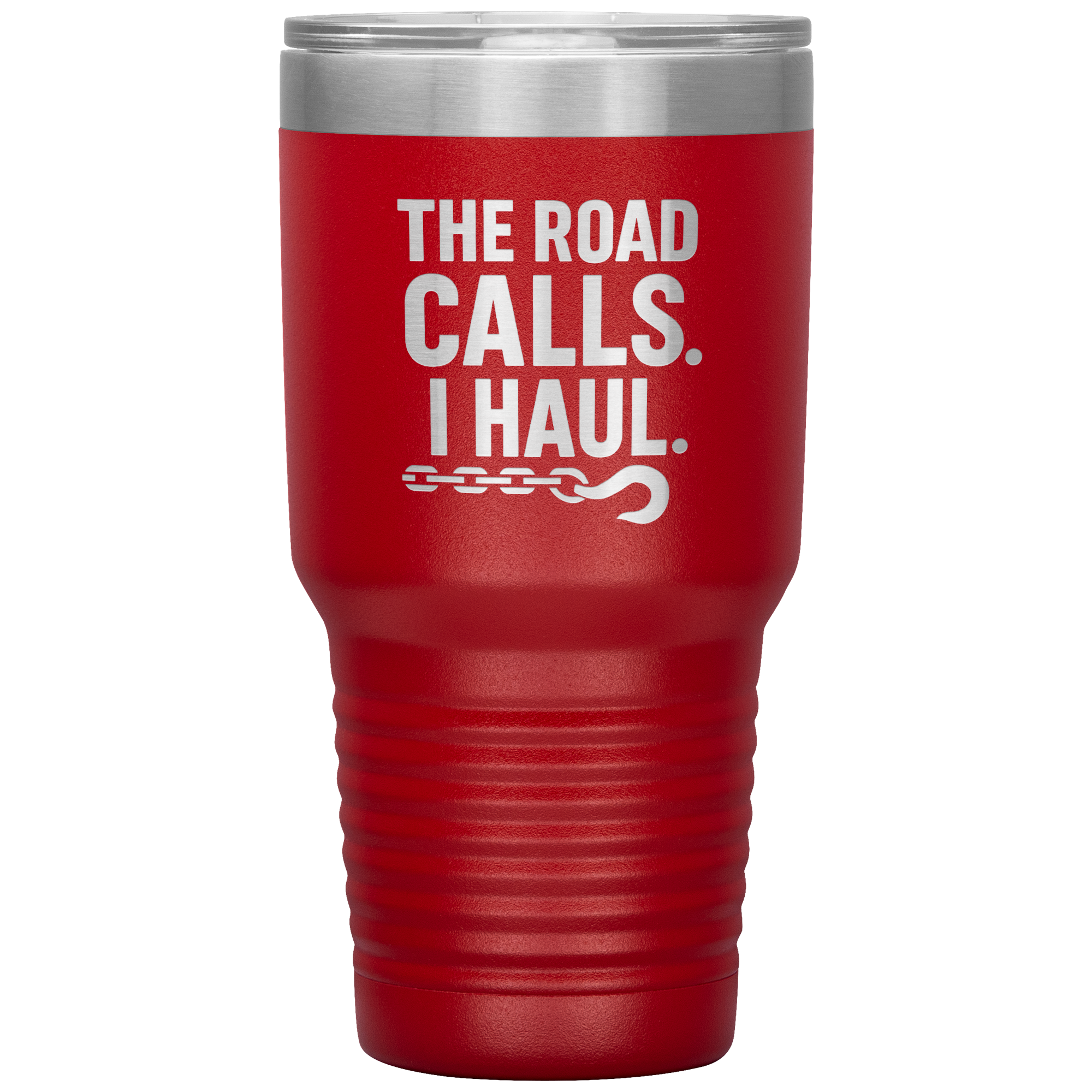 The Road Calls. I Haul Tumbler
