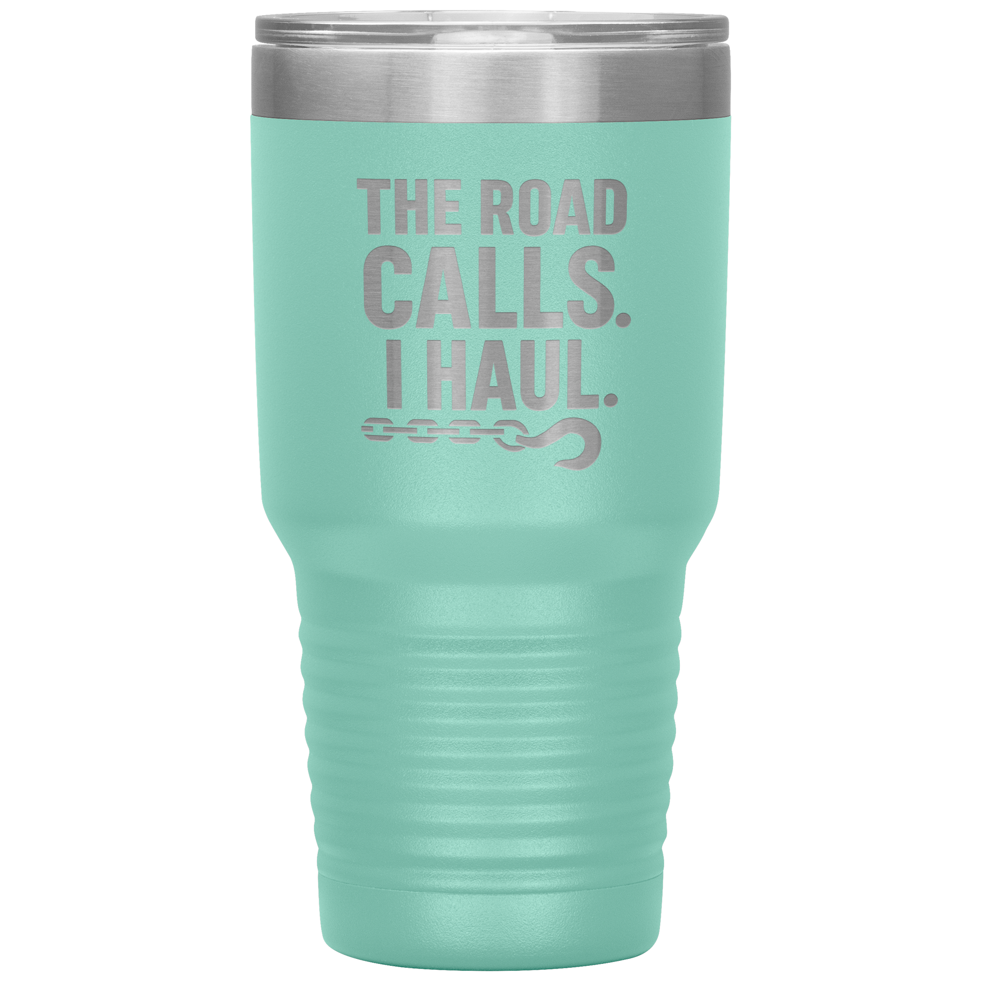 The Road Calls. I Haul Tumbler