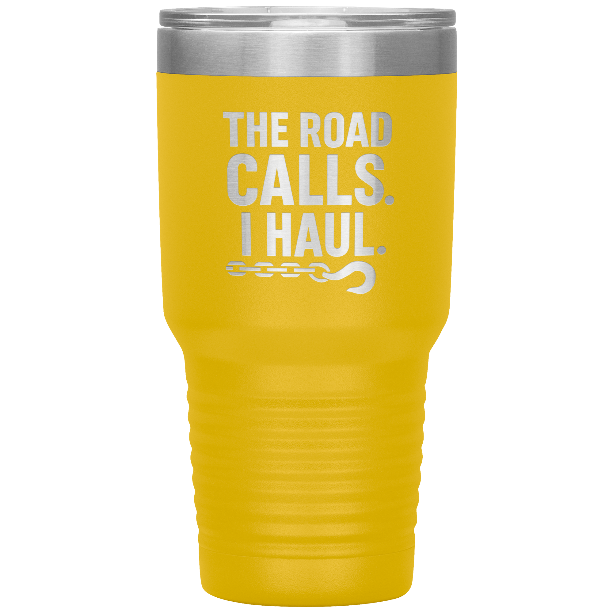 The Road Calls. I Haul Tumbler