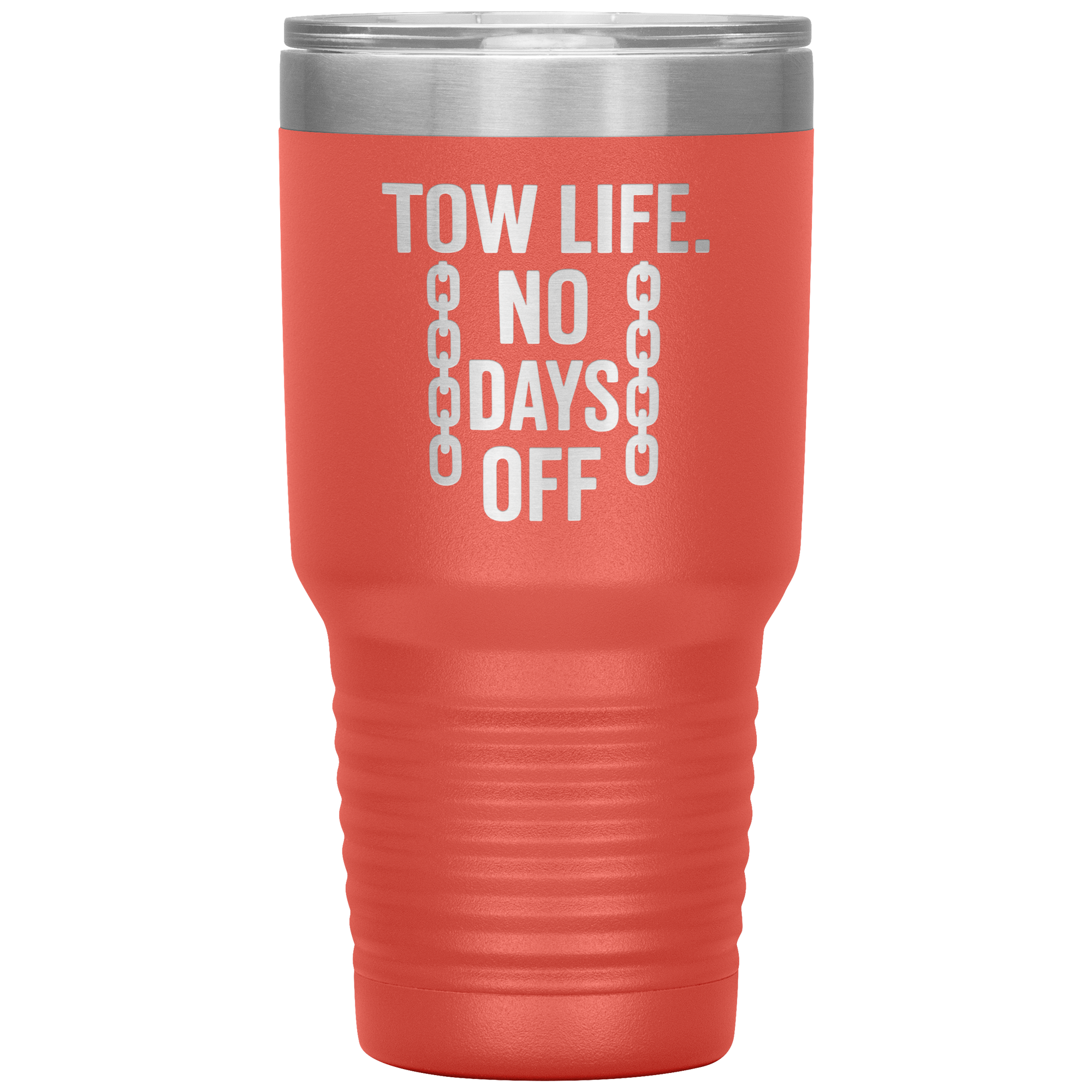 Tow_Life_No_Days_Off_Tumbler_30oz_Tumbler_Coral_Mockup.png