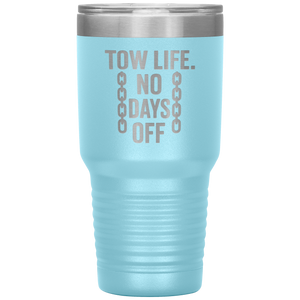 Tow_Life_No_Days_Off_Tumbler_30oz_Tumbler_LtBlue_Mockup.png