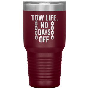 Tow_Life_No_Days_Off_Tumbler_30oz_Tumbler_Maroon_Mockup.png