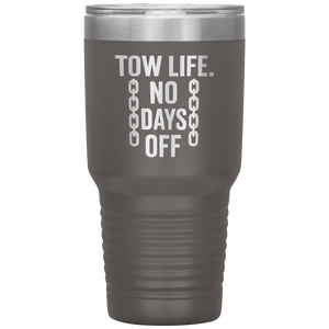 Tow_Life_No_Days_Off_Tumbler_30oz_Tumbler_Pewter_Mockup.png
