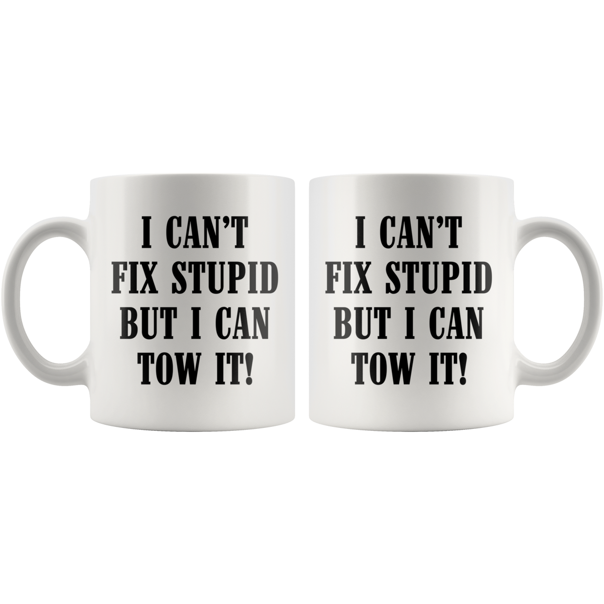 I can't Fix Stupid But I Can Tow It Mug - view 4