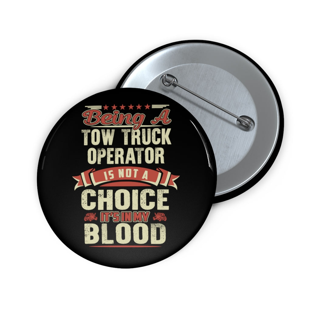 Towing Is In My Blood Pin Buttons