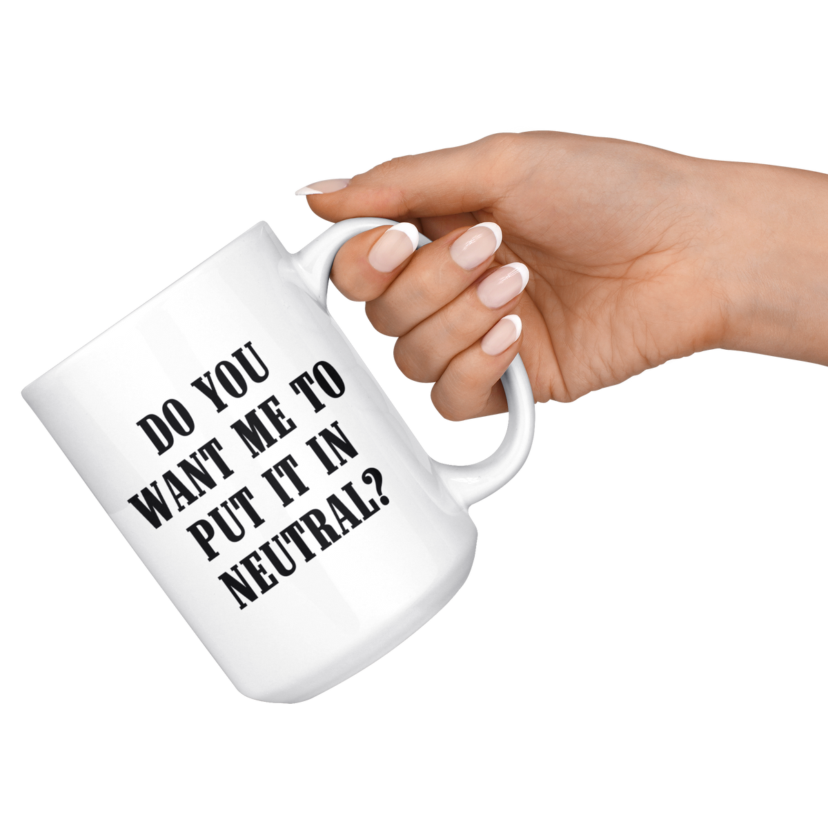 Do You Want Me To Put It In Neutral Mug - view 7