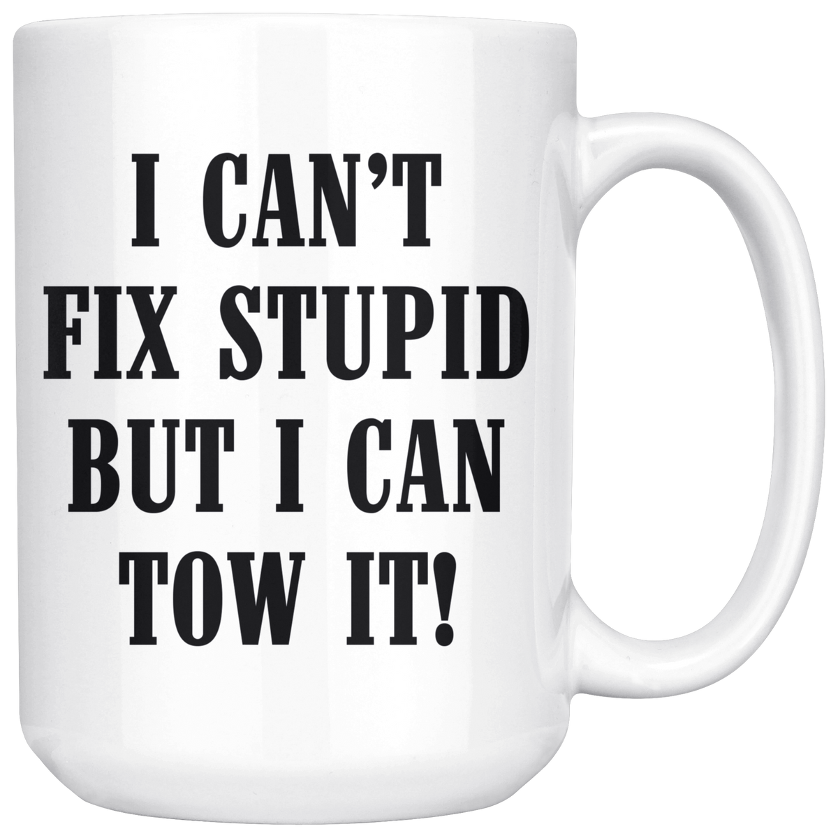 I can't Fix Stupid But I Can Tow It Mug - view 5