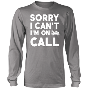 Sorry I Can't I'm On Call Shirt