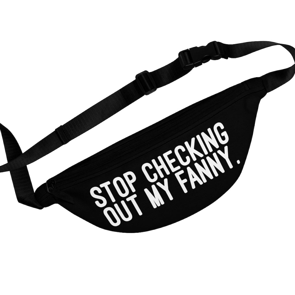 Stop Checking Out My Fanny Pack