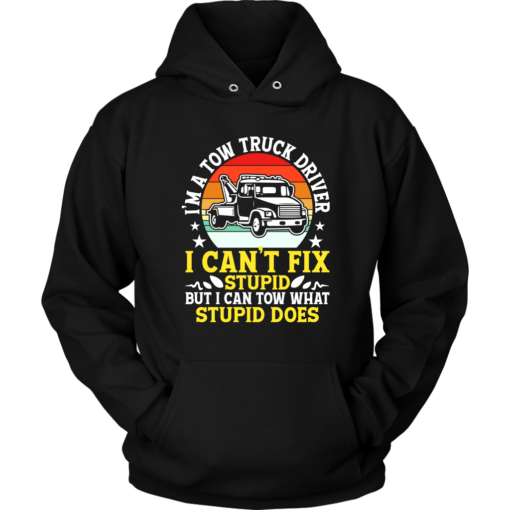 Tow Truck Driver Funny Can't Fix Stupid Tow What Stupid Does - view 8