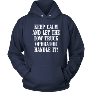 Keep Calm And Let The Tow Truck Operator Handle It Hoodie