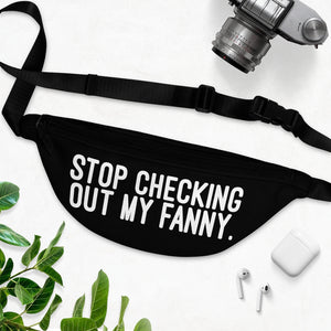 Stop Checking Out My Fanny Pack