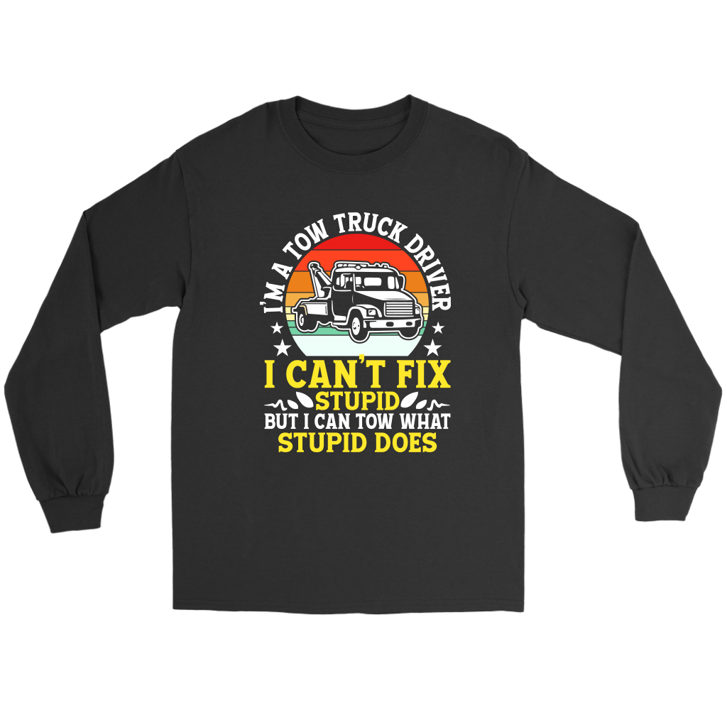 Tow Truck Driver Funny Can't Fix Stupid Tow What Stupid Does - view 2