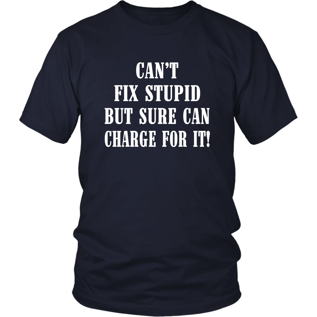 Can't Fix Stupid But Sure Can Charge For It Hoodie! - view 3