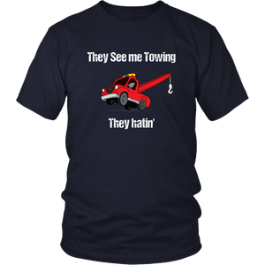 They See Me Towing They Hatin' Shirt