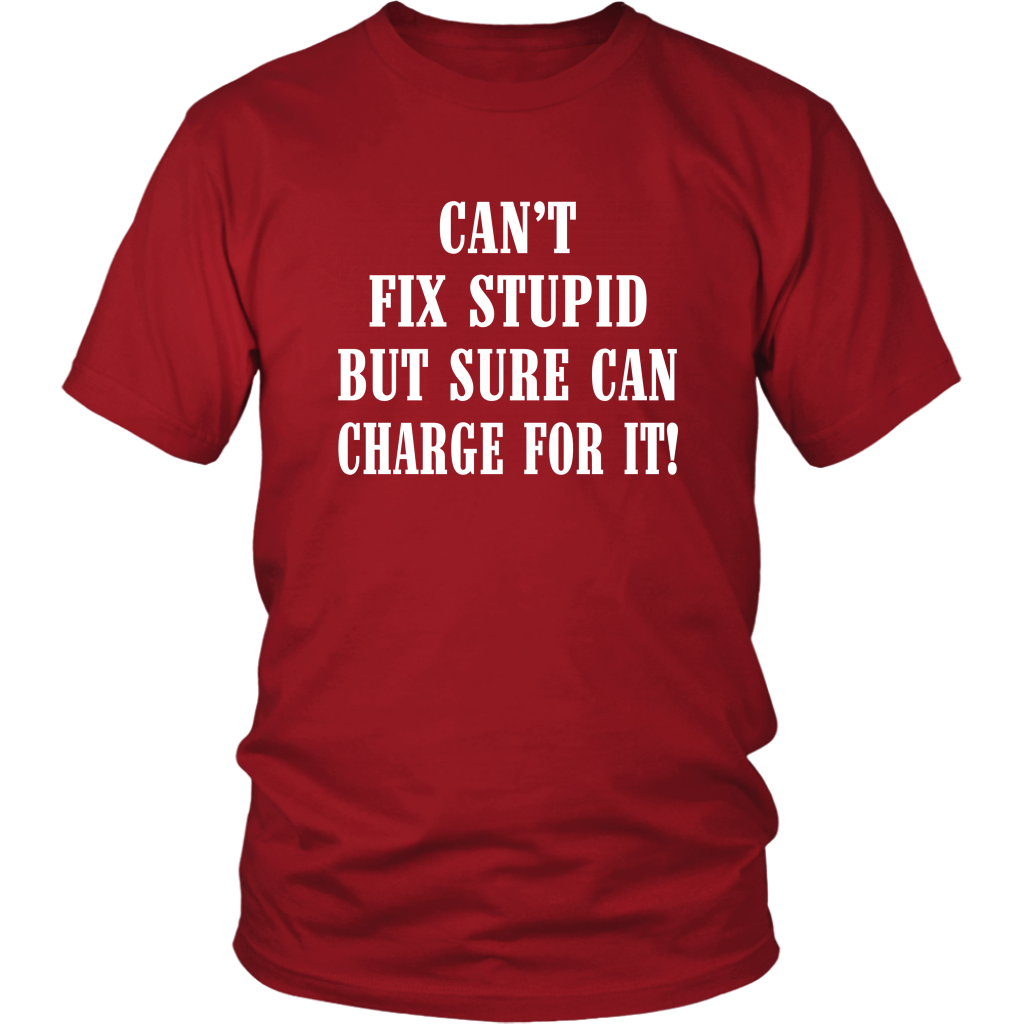 Can't Fix Stupid But Sure Can Charge For It Hoodie! - view 2