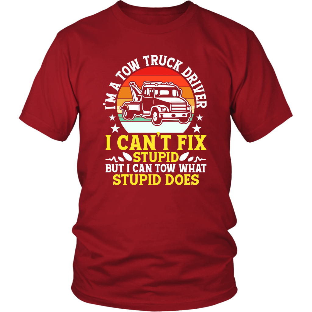 Tow Truck Driver Funny Can't Fix Stupid Tow What Stupid Does - view 3