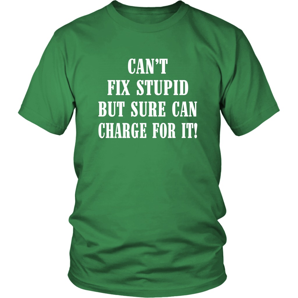 Can't Fix Stupid But Sure Can Charge For It Hoodie! - view 7