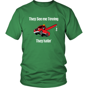 They See Me Towing They Hatin' Shirt