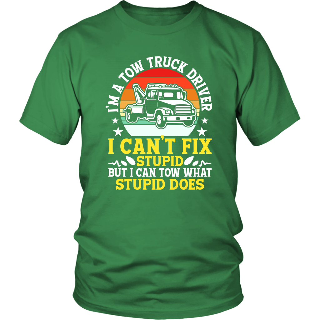 Tow Truck Driver Funny Can't Fix Stupid Tow What Stupid Does - view 6