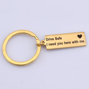 Stainless Steel - Drive Safe I need you here with me Engraved Charm Keychain