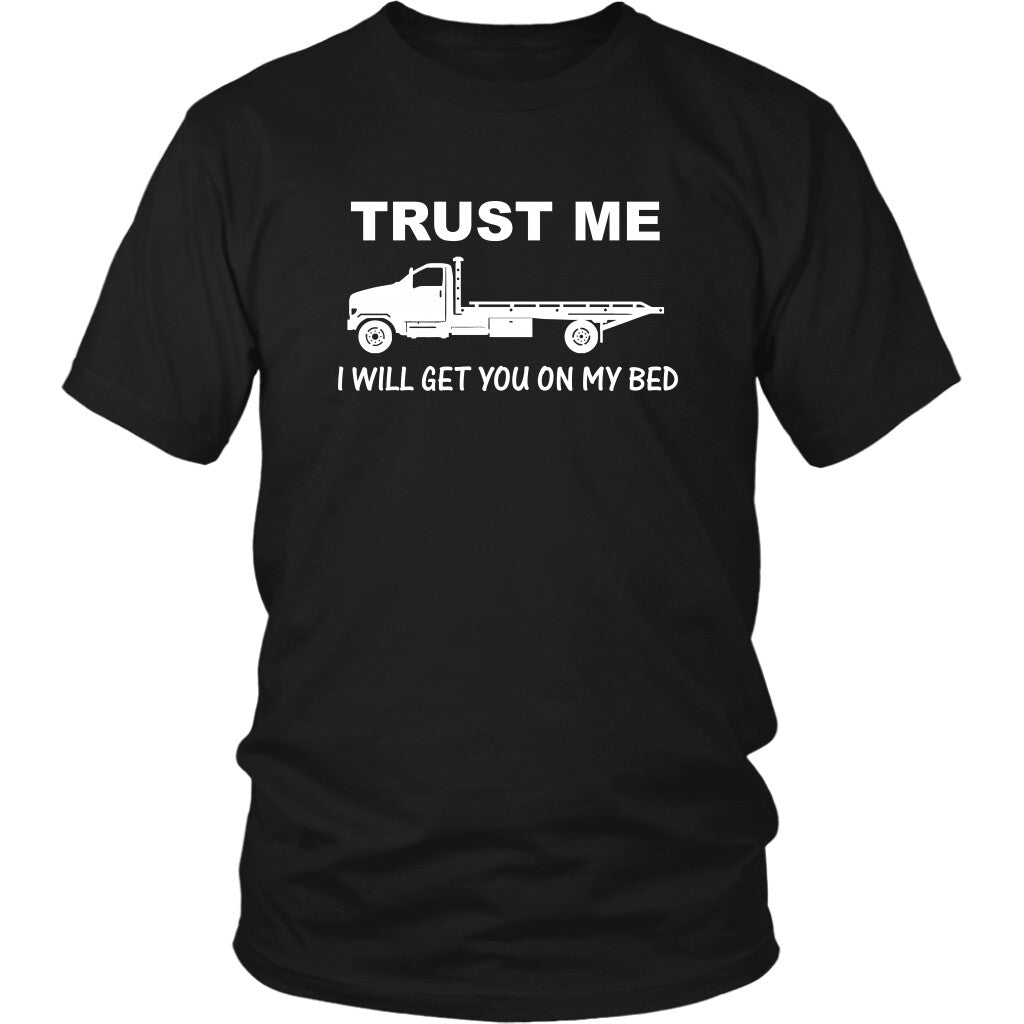 Trust Me I Will Get You On My Bed Shirt