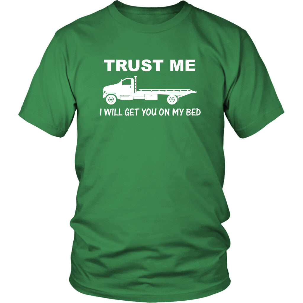 Trust Me I Will Get You On My Bed Shirt