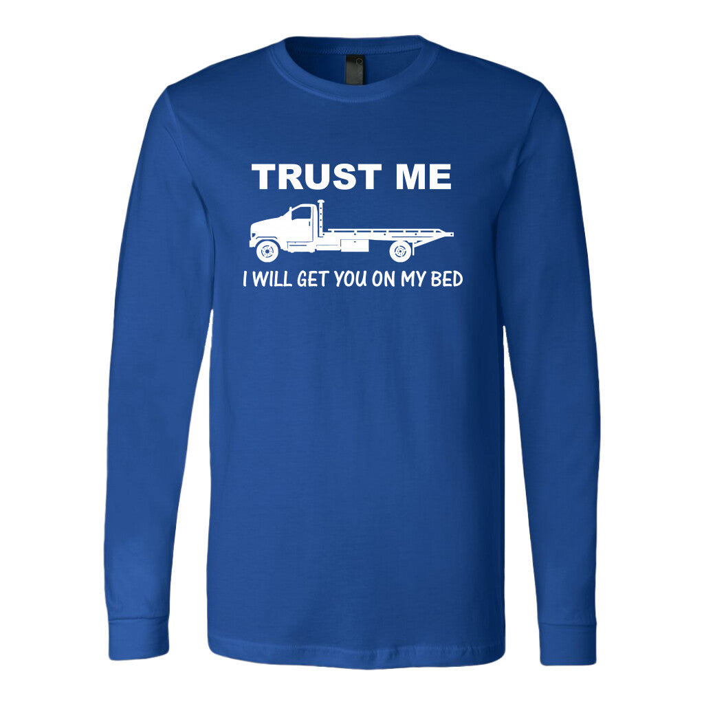 Trust Me I Will Get You On My Bed Shirt